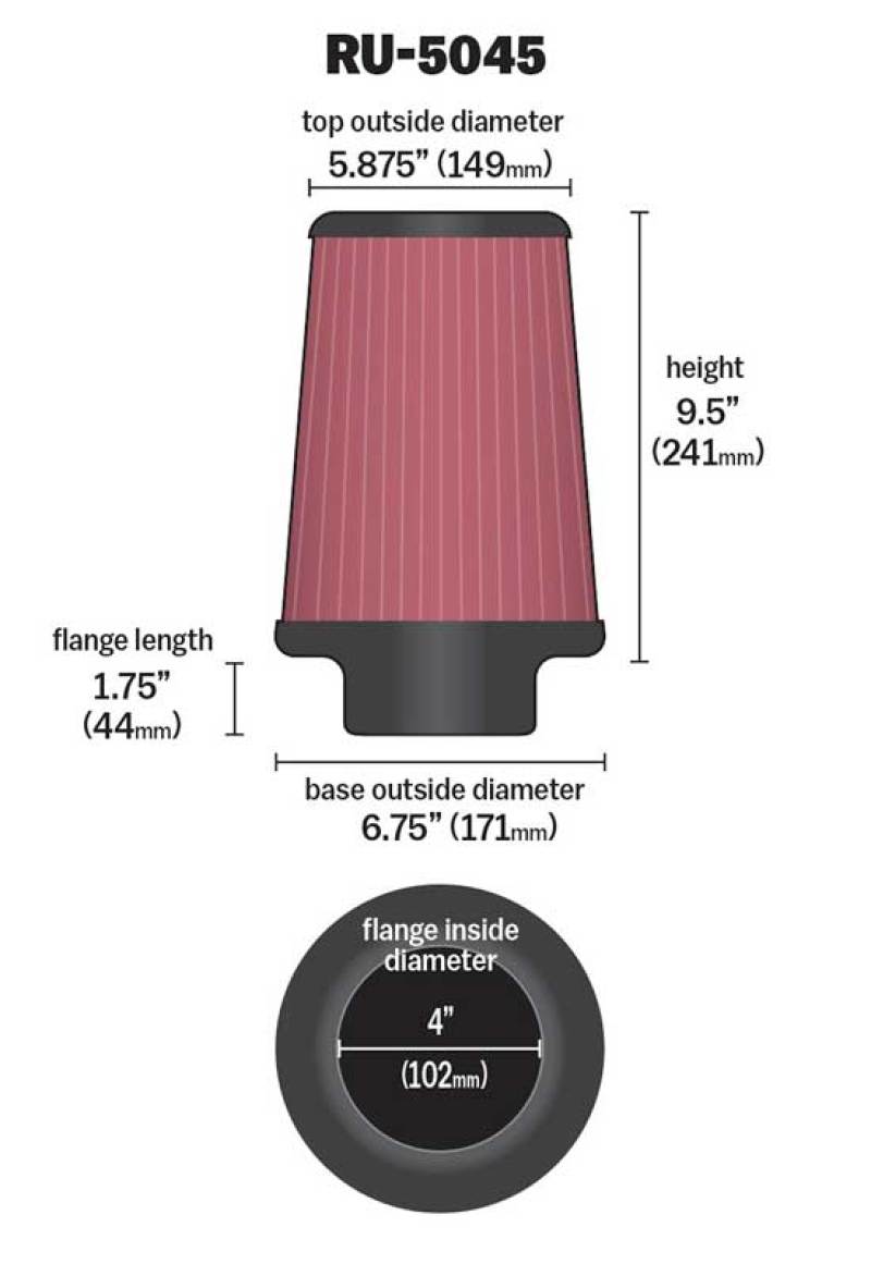 K&N Filter 4 inch Flange 6 3/4 inch OD Base 5 7/8 inch OD Top 9 1/2 inch Height RU-5045